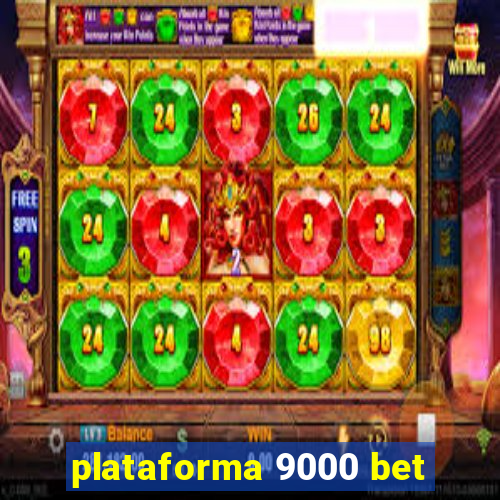 plataforma 9000 bet